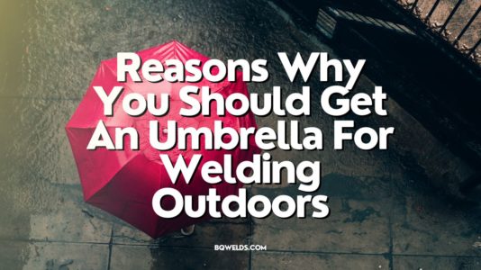 Reasons Why You Should Get An Umbrella For Welding Outdoors image