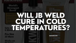 Will JB Weld Cure in Cold Temperatures? BQ Welds